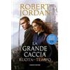 Fanucci La grande caccia. La ruota del tempo. Vol. 2 Robert Jordan