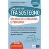 Edises professioni & concorsi Concorsi TFA Sostegno didattico nelle scuole Infanzia e Primaria. Manuale di preparazione per l'ammissione al sostegno didattico nelle scuole Infanzia e Primaria