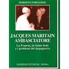 Studium Jacques Maritain ambasciatore. La Francia, la Santa Sede e i problemi del dopoguerra Roberto Fornasier