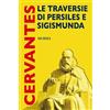 Ugo Mursia Editore Le traversie di Persiles e Sigismunda Miguel de Cervantes