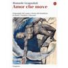 Il Saggiatore Amor che move. Linguaggio del corpo e forma del desiderio in Dante, Pasolini e Morante Manuele Gragnolati