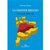 Gangemi Editore La grande Reggio. Una storia della città. Ediz. illustrata Francesco Nucara