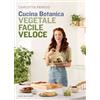 Gribaudo Cucina Botanica. Vegetale, facile, veloce Carlotta Perego