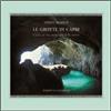 Edizioni La Conchiglia Le grotte di Capri. Guida ad una meraviglia della natura Ernesto Mazzetti