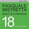 Arkadia Lezioni di urbanistica. 18 temi per discutere Pasquale Mistretta