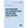 Maggioli Editore Fatturazione elettronica 2022. Operazioni con l'estero Clara Pollet;Simone Dimitri