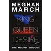 SEM The Mount trilogy: King. Un re senza regole-Queen. La regina indomabile-Desire. L'impero del desiderio Meghan March