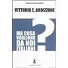 Curcio Ma cosa vogliono da noi italiani? Vittorio E. Ardizzone