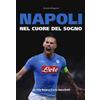 Kenness Publishing Napoli. Nel cuore del sogno. Da Edy Reja a Carlo Ancelotti Ernesto Mugione