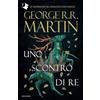 Mondadori Il Trono di Spade. Vol. 2: Uno scontro di re George R. R. Martin
