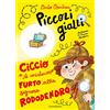 Einaudi Ragazzi Ciccio e il misterioso furto alla signora Rododendro. Piccoli gialli. Ediz. a colori