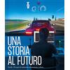 MARSILIO Una storia al futuro. Pirelli, 150 anni di industria, innovazione, cultura. Ediz. illustrata