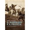 Mondadori Il guerriero e il profeta. La lotta eroica di due grandi capi indiani per il cuore dell'America