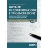 Hoepli Impianti di cogenerazione e trigenerazione. Guida alla progettazi... Rocco Carfagna