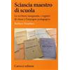 Carocci Sciascia maestro di scuola. Lo scrittore insegnante, i registri d... Barbara Distefano