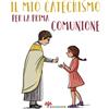 Il Sicomoro Il mio catechismo per la prima comunione. I miei giorni speciali. Ediz. illustrata