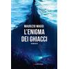 Longanesi L' enigma dei ghiacci Maurizio Maggi