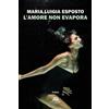 New-Book L' amore non evapora Maria Luigia Esposto