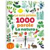 Le mie prime 1000 parole. Una raccolta di parole per suddivise per  argomento per arricchire il tuo vocabolario. Ediz. a colori - - Libro -  Mondadori Store