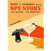 SANDIT Libri Tutti i cocktail delle spy story. Sia agitati, sia mescolati
