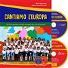 Progetti Sonori Cantiamo l'Europa. 20 canti popolari europei arrangiati per coro di bambini. Con 2 CD-Audio