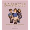 Maria Pacini Fazzi Editore Bambole. Storie di una passione senza tempo
