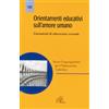 Paoline Editoriale Libri Orientamenti educativi sull'amore umano. Lineamenti di educazione sessuale