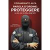 Longanesi Parola d'ordine: proteggere. La mia vita in difesa degli altri
