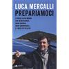Chiarelettere Prepariamoci. A vivere in un mondo con meno risorse, meno energia, meno abbondanza... e forse più felicità