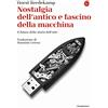 Il Saggiatore Nostalgia dell'antico e fascino della macchina. Il futuro della storia dell'arte