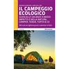 Altreconomia Il campeggio ecologico. Guida alle vacanze a basso impatto e nella natura. Camper, tenda, yurta & co. 300 e più accoglienze green e spartane in Italia