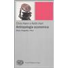 Einaudi Antropologia economica. Storia, etnografia, critica Chris Hann;Keith Hart