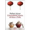 Feltrinelli L'incredibile storia di Soia e Tofu Pallavi Aiyar