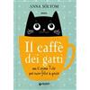 Giunti Editore Il caffè dei gatti. Non ti servono 7 vite, puoi essere felice in questa! Anna Sólyom