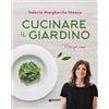 Giunti Editore Cucinare il giardino Valeria Margherita Mosca