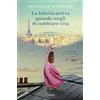 Garzanti La felicità arriva quando scegli di cambiare vita Raphaëlle Giordano