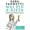 Rizzoli Mai più a dieta. Salute e longevità con la medicina di precisione Sara Farnetti