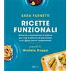 Rizzoli Ricette funzionali. Alimenti, combinazioni e cotture per una medicina di precisione e un gusto senza compromessi Sara Farnetti;Michela Coppa