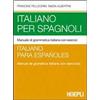 Hoepli Italiano per spagnoli. Manuale di grammatica italiana con esercizi Francine Pellegrini