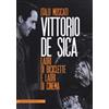 Castelvecchi Vittorio De Sica. Ladri di biciclette e ladri di cinema Italo Moscati