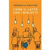 bookabook Come il latte con i biscotti Serenella Zaccone