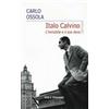 Vita e Pensiero Italo Calvino. L'invisibile e il suo dove Carlo Ossola