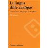 Carocci La lingua delle «cantigas». Grammatica del galego-portoghese