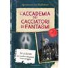 Gribaudo L' accademia dei cacciatori di fantasmi. 30 lezioni per mettere alla prova il tuo coraggio Agramanzia von Wulfenbach