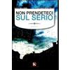 Kimerik Non prendeteci sul serio Luca Bellomo;Antonio Minutiello