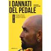 Ediciclo I dannati del pedale. Da Coppi a Pantani i ciclisti più inquieti, romantici e faustiani Paolo Viberti