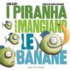 Caissa Italia I piranha non mangiano le banane. Storia di un piranha vegetariano. Ediz. illustrata Aaron Blabey