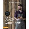 Athesia La mia cucina altoatesina. 45 ricette per ogni occasione Stefano Cavada