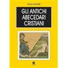 VivereIn Gli antichi abecedari cristiani. Testo latino e greco a fronte Paola Marone
