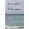 ilmiolibro self publishing Per due voci sole Biancamaria Folino